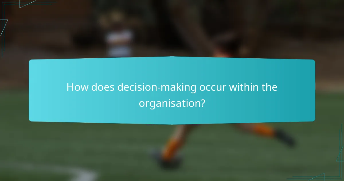 How does decision-making occur within the organisation?