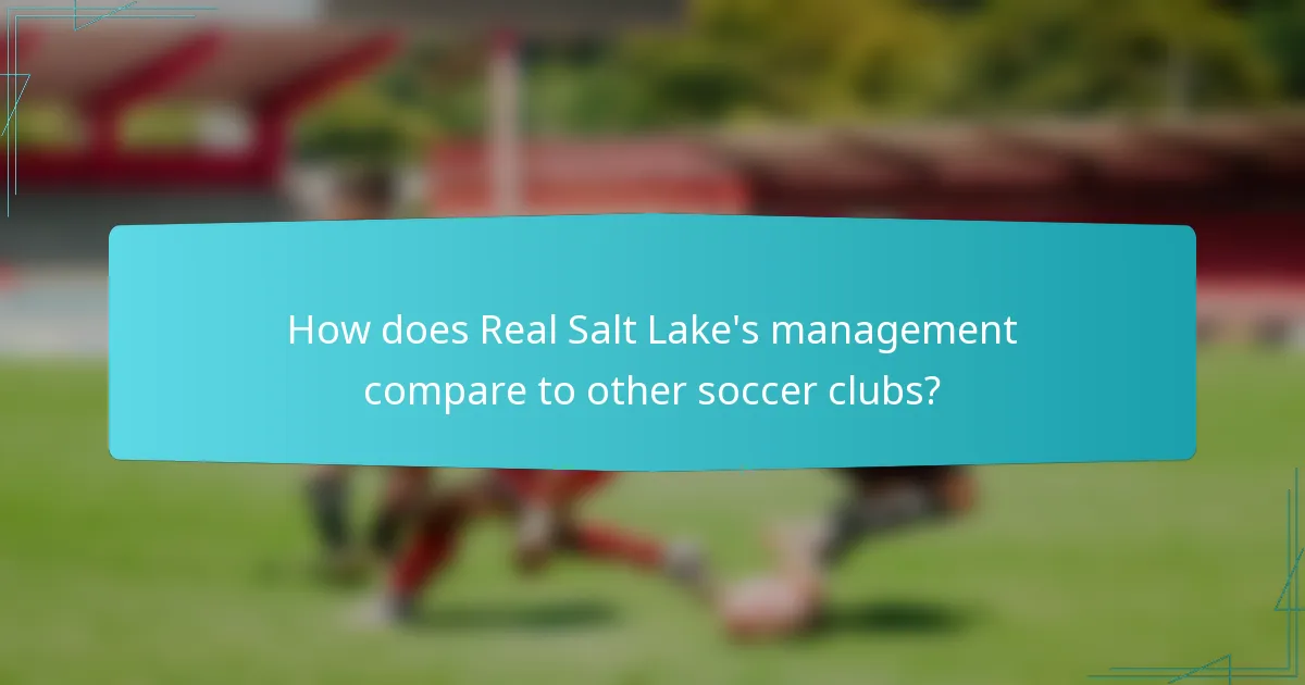 How does Real Salt Lake's management compare to other soccer clubs?