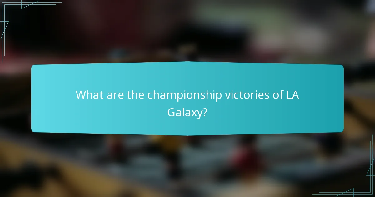 What are the championship victories of LA Galaxy?