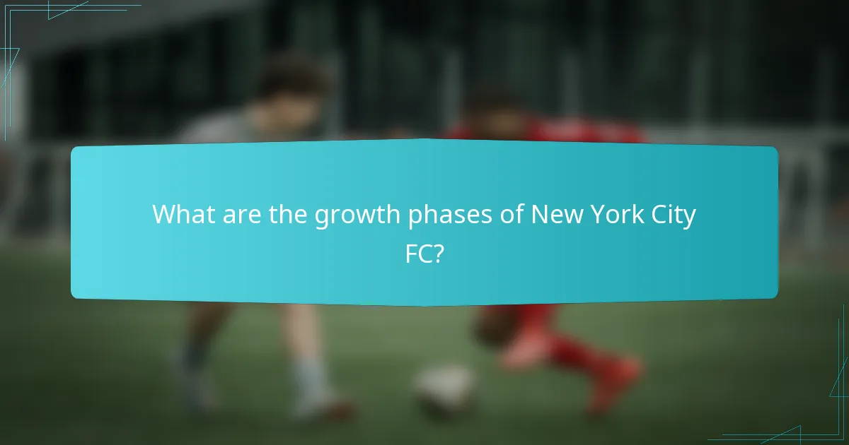 What are the growth phases of New York City FC?