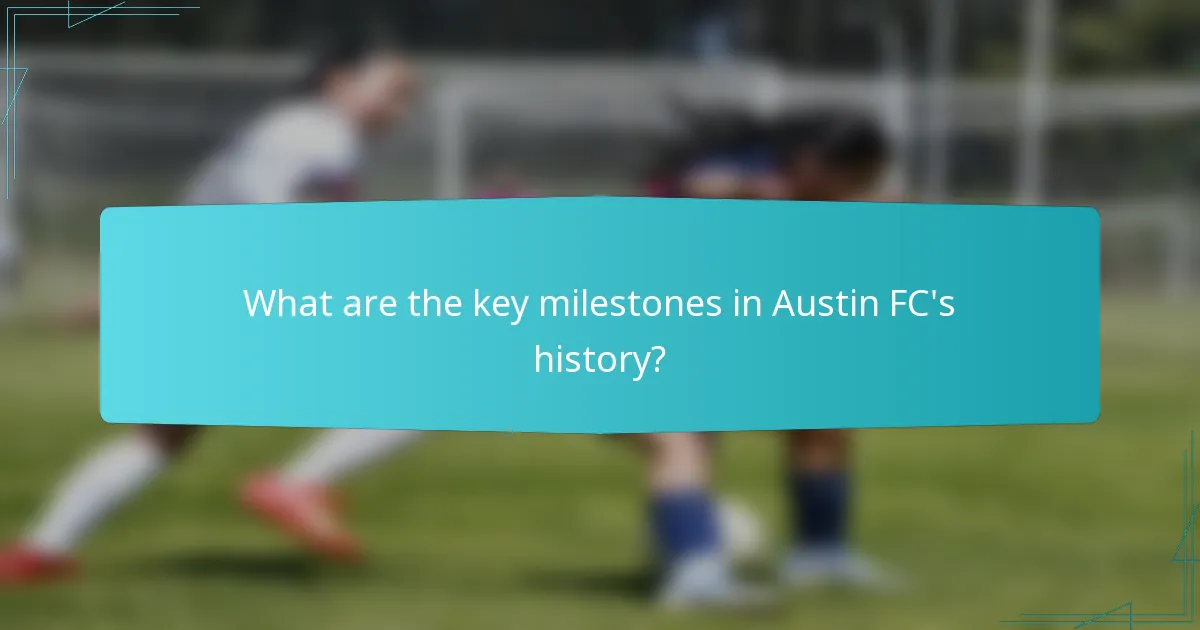 What are the key milestones in Austin FC's history?