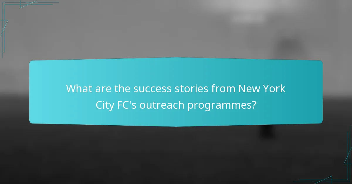 What are the success stories from New York City FC's outreach programmes?