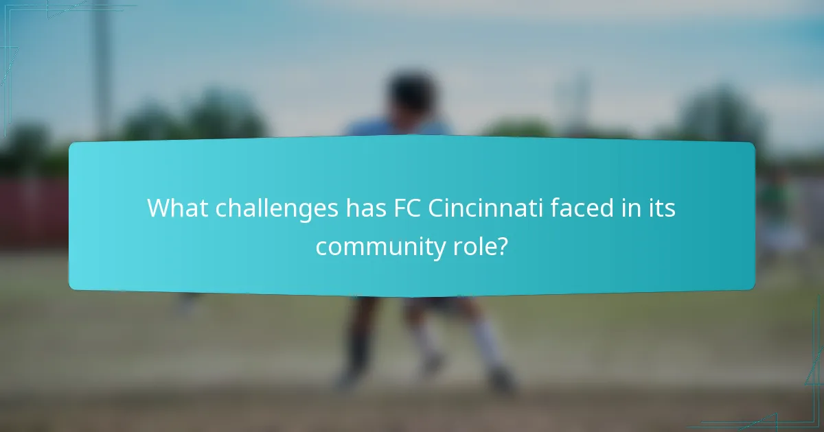 What challenges has FC Cincinnati faced in its community role?