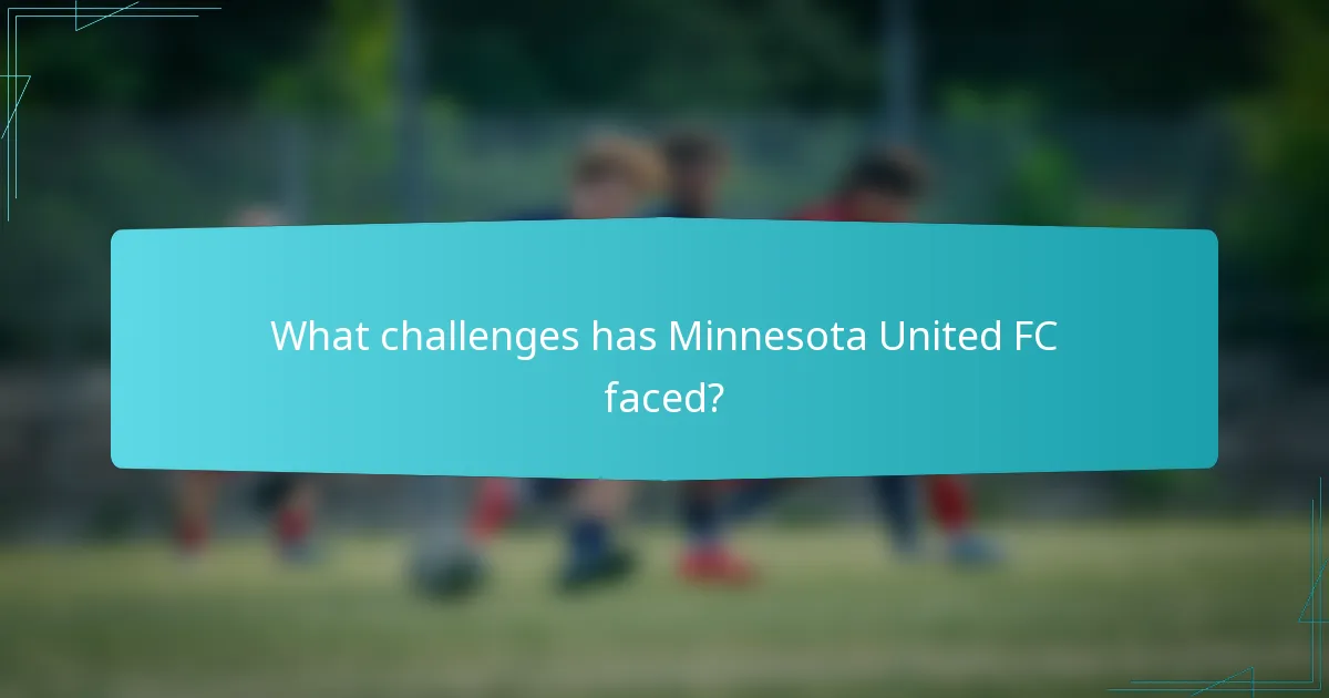 What challenges has Minnesota United FC faced?