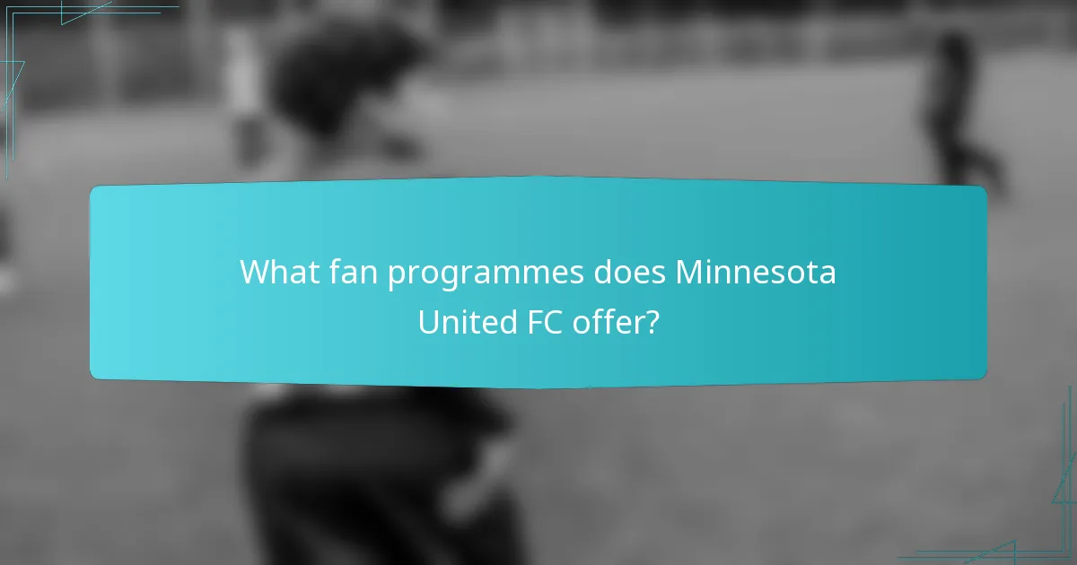 What fan programmes does Minnesota United FC offer?