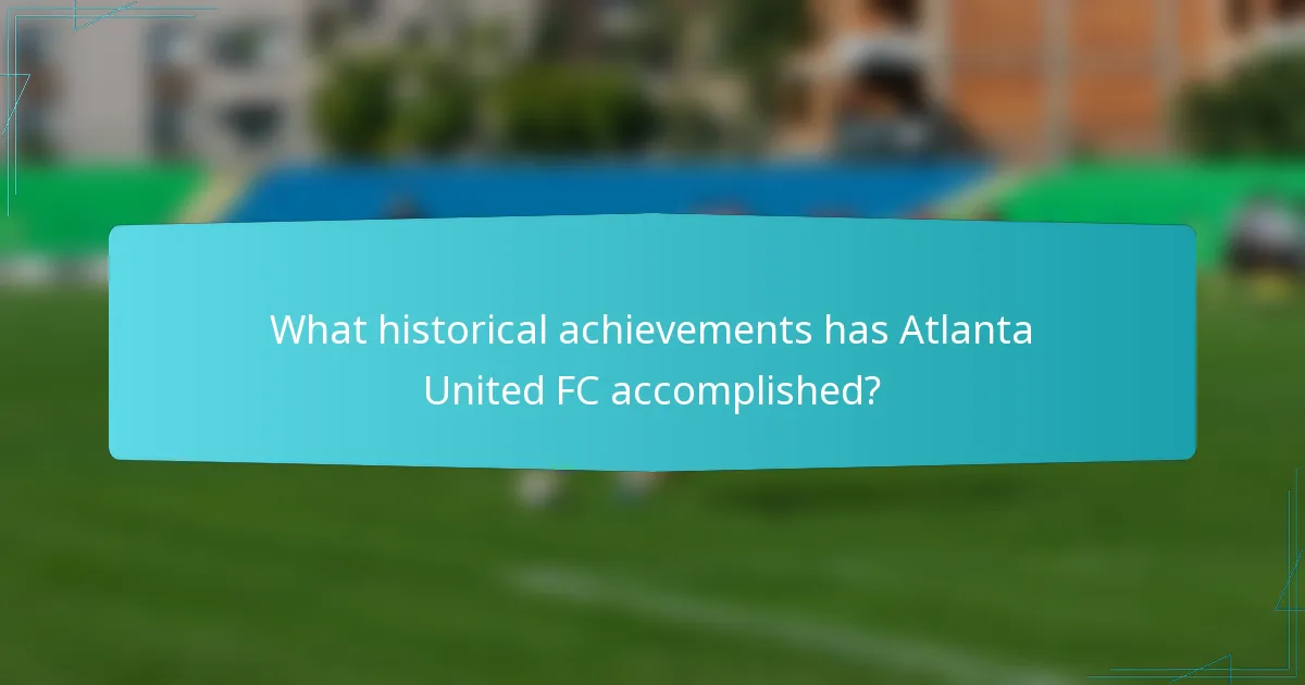 What historical achievements has Atlanta United FC accomplished?