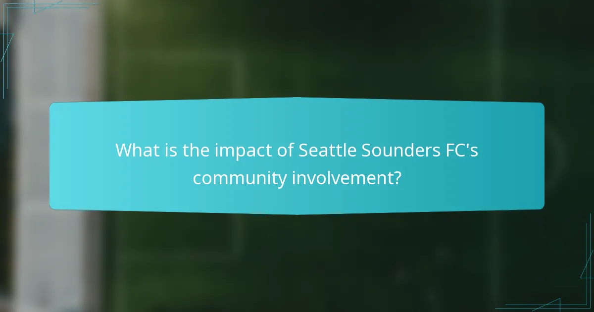 What is the impact of Seattle Sounders FC's community involvement?