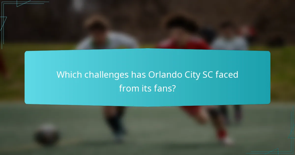 Which challenges has Orlando City SC faced from its fans?