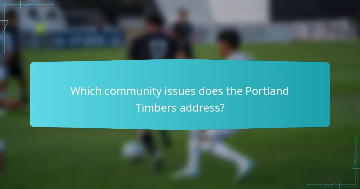 Which community issues does the Portland Timbers address?