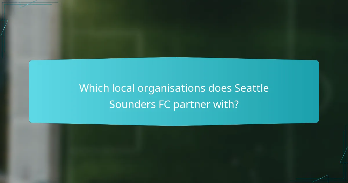 Which local organisations does Seattle Sounders FC partner with?